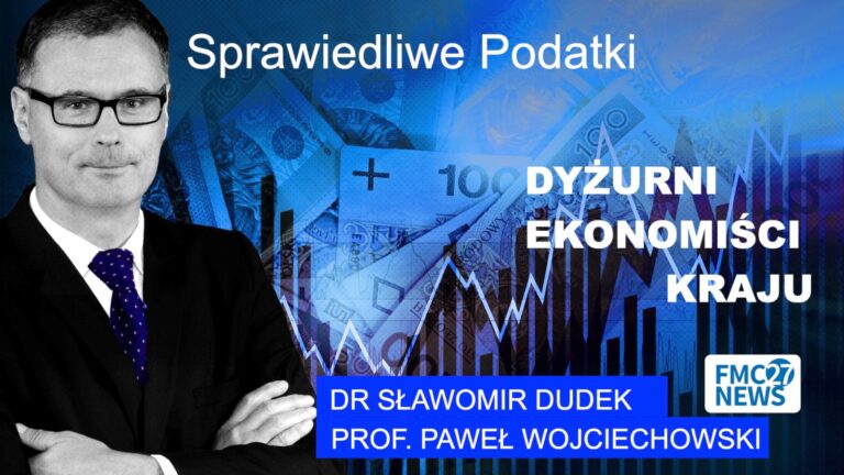 Sprawiedliwe podatki. Dr Sławomir Dudek, prof. Paweł Wojciechowski