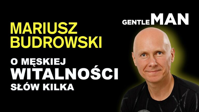 O męskiej witalności słów kilka. Mariusz Budrowski, Katarzyna Mazur
