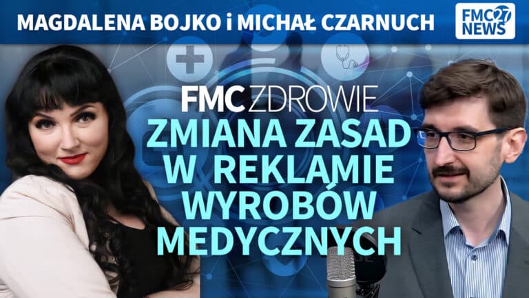 Zmiana zasad w zakresie reklamy wyrobów medycznych. Michał Czarnuch, Magdalena Bojko