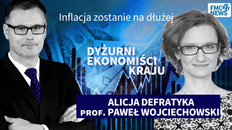 Inflacja zostanie na dłużej. Alicja Defratyka, Paweł Wojciechowski