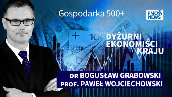Gospodarka 500+. Dr Bogusław Grabowski, prof. Paweł Wojciechowski