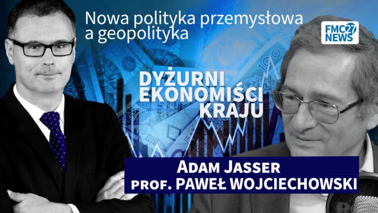 Nowa polityka przemysłowa a geopolityka. Adam Jasser, Paweł Wojciechowski