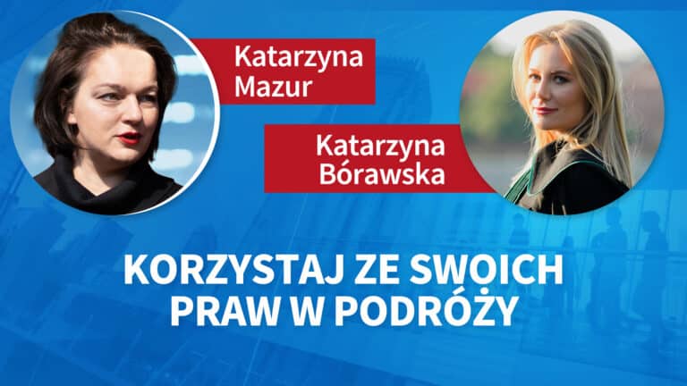Korzystaj ze swoich praw w podróży. Katarzyna Bórawska, Katarzyna Mazur