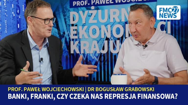 Banki, franki, czy czeka nas represja finansowa? Bogusław Grabowski, Paweł Wojciechowski