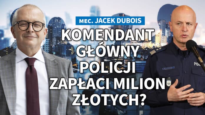 Komendant Główny Policji zapłaci milion złotych? Michał Zadara, Elżbieta Buczek, Jacek Dubois