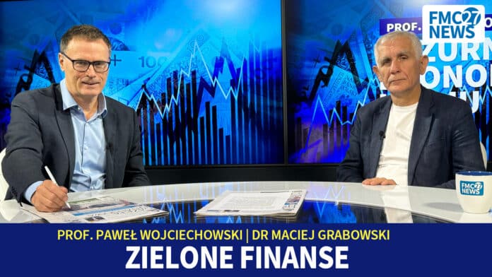 Zielone finanse. Dr Maciej Grabowski, prof. Paweł Wojciechowski