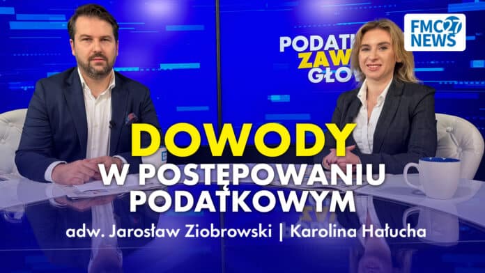 Dowody w postępowaniu podatkowym. Karolina Hałucha, adw. Jarosław Ziobrowski
