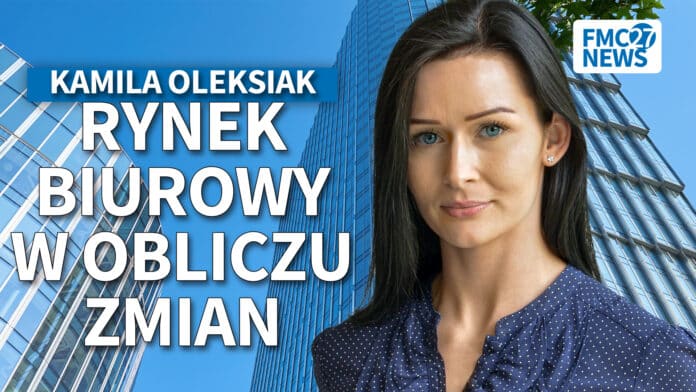 Rynek biurowy w obliczu zmian. Kamila Oleksiak, Katarzyna Mazur