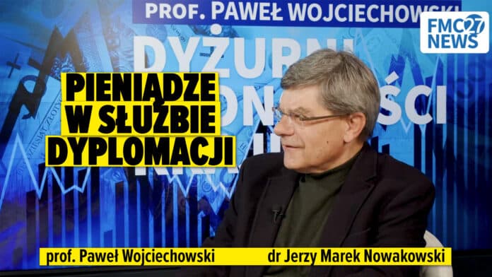 Pieniądze w służbie dyplomacji. Dr Jerzy Marek Nowakowski, prof. Paweł Wojciechowski
