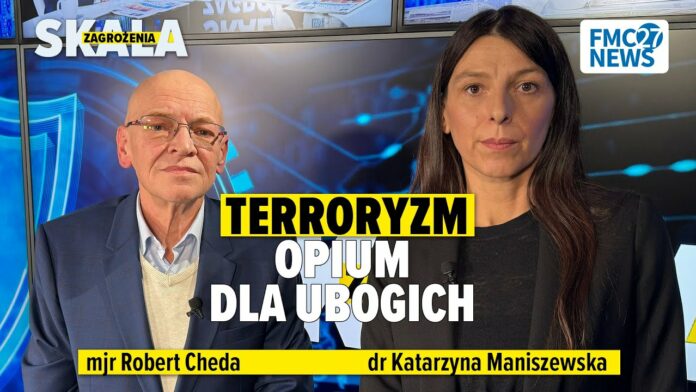 Terroryzm – opium dla ubogich. Katarzyna Maniszewska, Robert Cheda