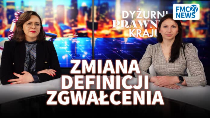 Dyżurni Prawnicy Kraju: Agnieszka Walczak, Kamila Ferenc – Zmiana definicji zgwałcenia