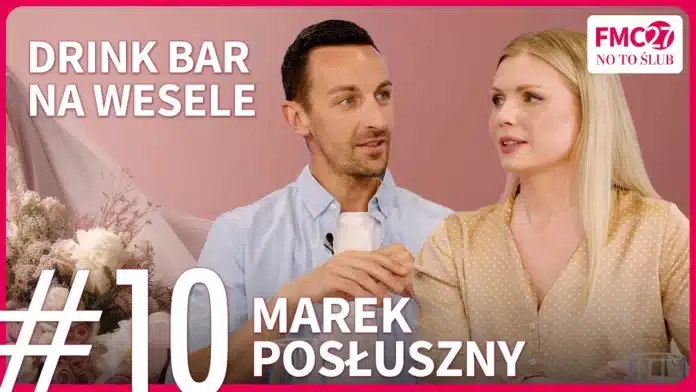 #10 Drink bar na wesele o czym warto pamiętać – Marek Posłuszny | FMC27 „No to ślub” 🤵💍👰
