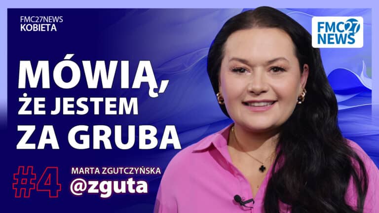 Marta Zgutczyńska @zguta | Mówią, że jestem za gruba | FMC27 KOBIETA