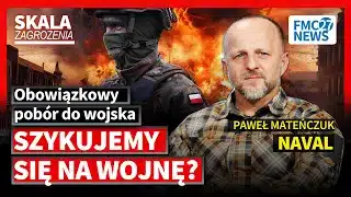 Polsce Grozi Wojna. Obowiązkowy POBÓR Do Wojska Wraca? | Paweł „NAVAL” Mateńczuk.