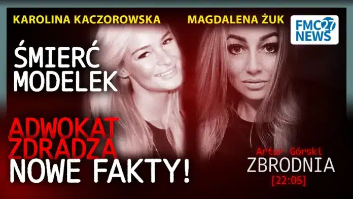 NOWE FAKTY W SPRAWIE MAGDALENY ŻUK I KAROLINY KACZOROWSKIEJ