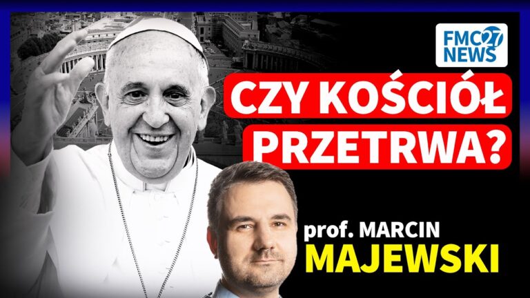 FRANCISZEK NIE ŻYJE. CZY KOŚCIÓŁ SIĘ ROZPADNIE? KOMENTARZ PROF. MARCIN MAJEWSKI