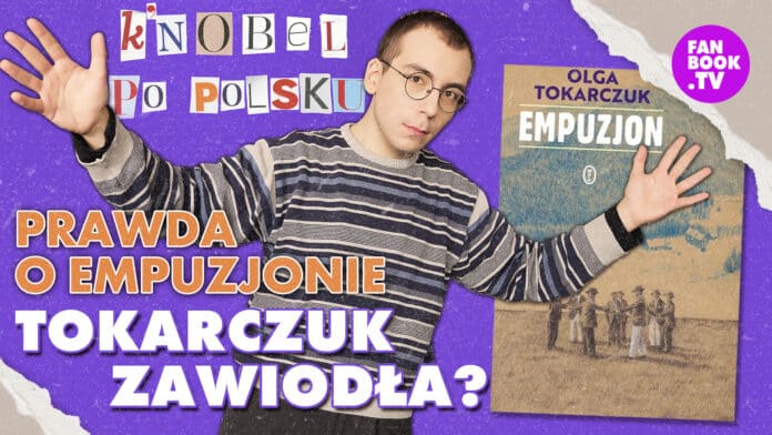 „Empuzjon” Tokarczuk– zachwyt czy zawód? | K’Nobel po polsku #1