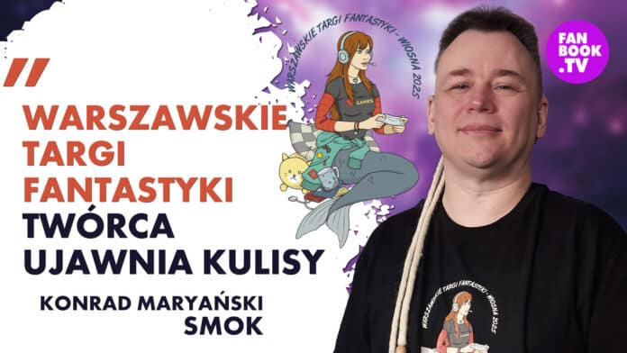 WARSZAWSKIE TARGI FANTASTYKI – KONRAD MARYAŃSKI O WIOSENNEJ EDYCJI