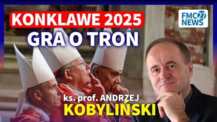 KONKLAWE 2025 – GRA O TRON ROZPOCZĘTA! | KS. PROF. ANDRZEJ KOBYLIŃSKI