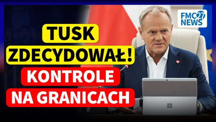 TUSK ZDECYDOWAŁ! Kontrole na granicach przywrócone